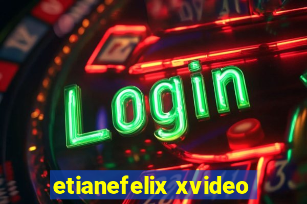 etianefelix xvideo